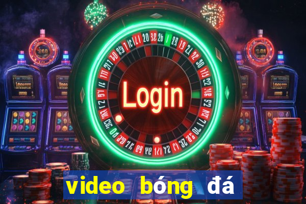 video bóng đá cúp c1 hôm quả