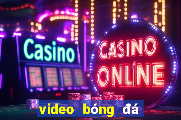 video bóng đá cúp c1 hôm quả