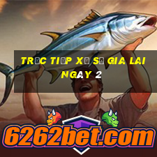 Trực tiếp Xổ Số gia lai ngày 2