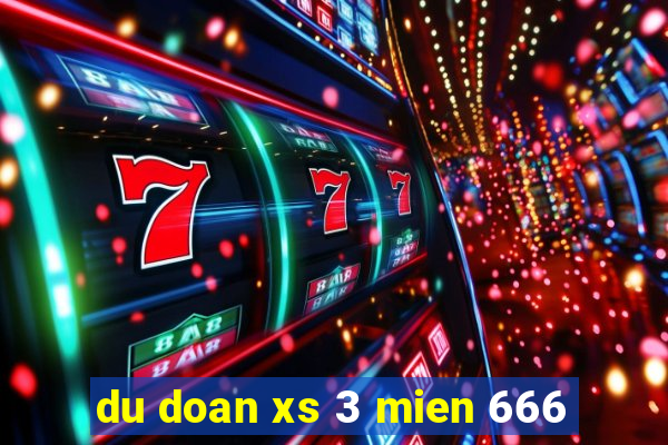 du doan xs 3 mien 666