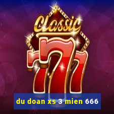 du doan xs 3 mien 666