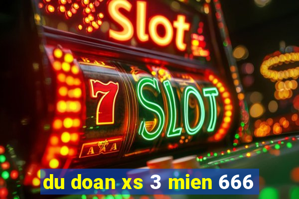 du doan xs 3 mien 666