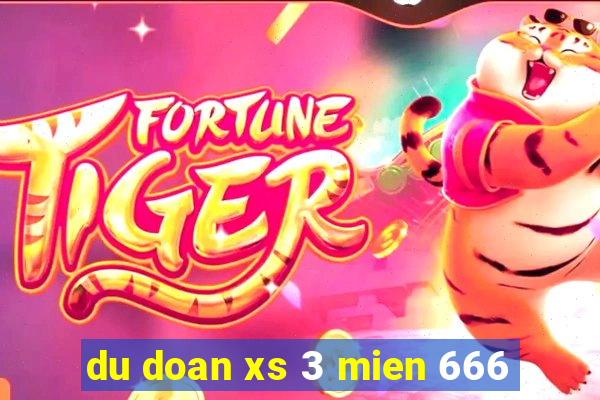 du doan xs 3 mien 666