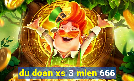 du doan xs 3 mien 666