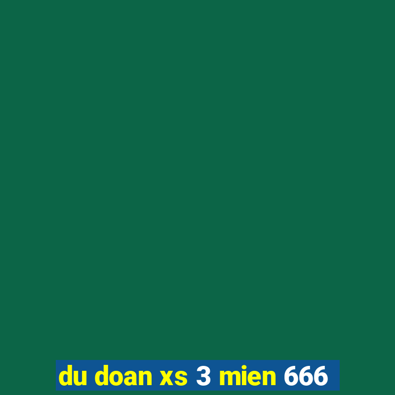 du doan xs 3 mien 666