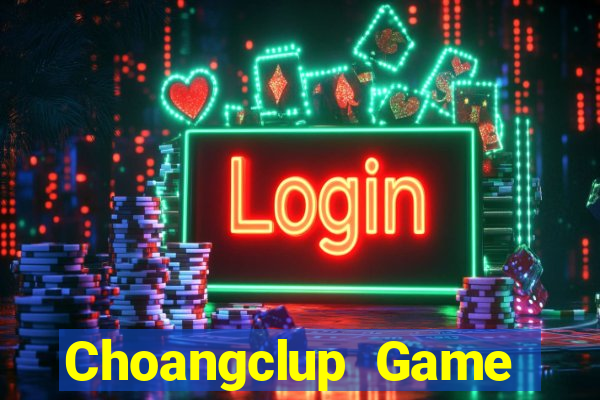 Choangclup Game Bài 3C