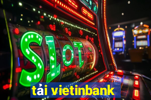 tải vietinbank