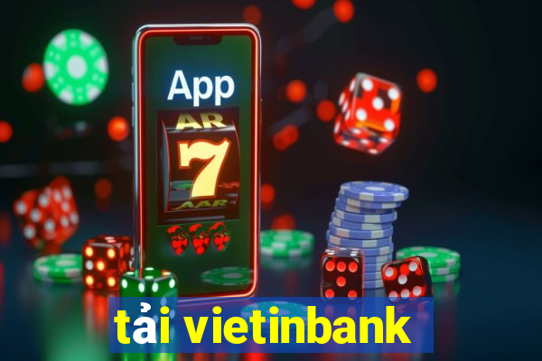 tải vietinbank