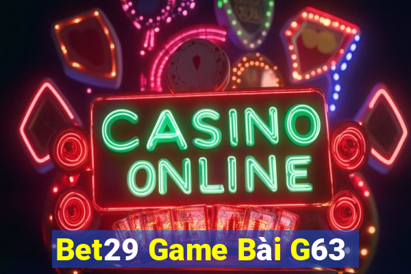 Bet29 Game Bài G63