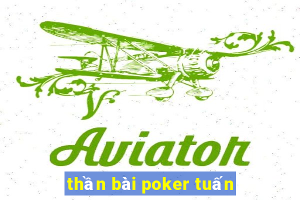 thần bài poker tuấn