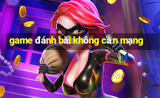 game danh bai khong can mang