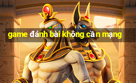 game danh bai khong can mang