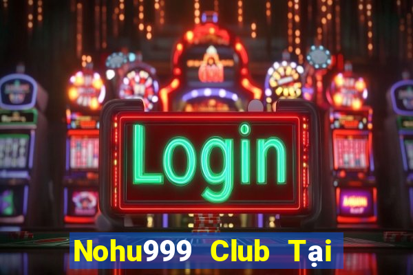 Nohu999 Club Tại Game Bài B52