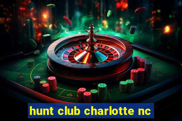 hunt club charlotte nc