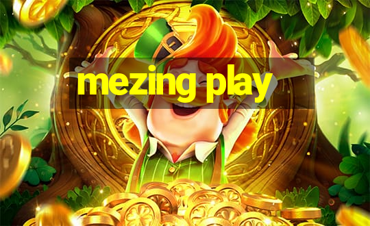 mezing play