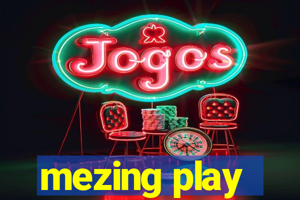 mezing play