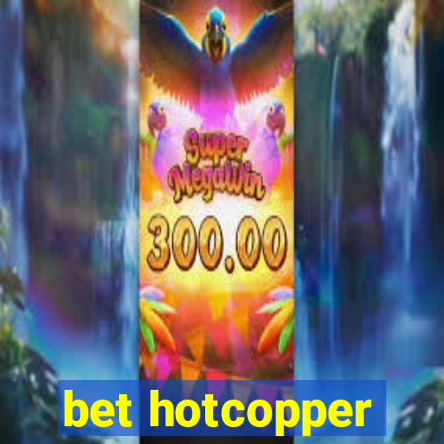 bet hotcopper