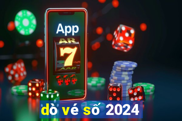 dò vé số 2024