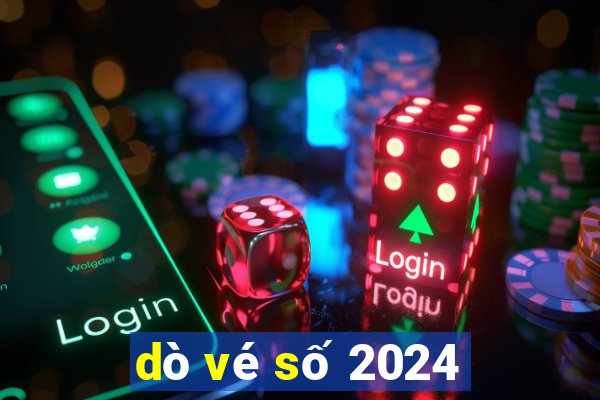 dò vé số 2024