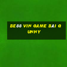 Be88 Vin Game Bài Gunny