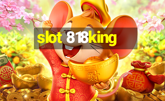 slot 818king