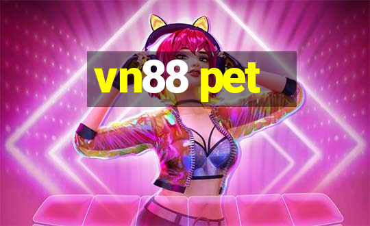 vn88 pet