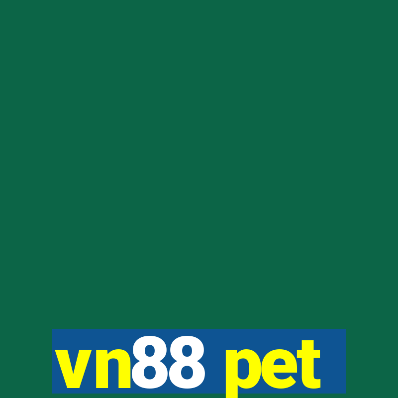 vn88 pet