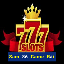 Sam 86 Game Bài Fa88 Apk