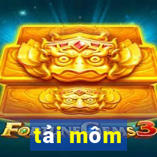 tải môm