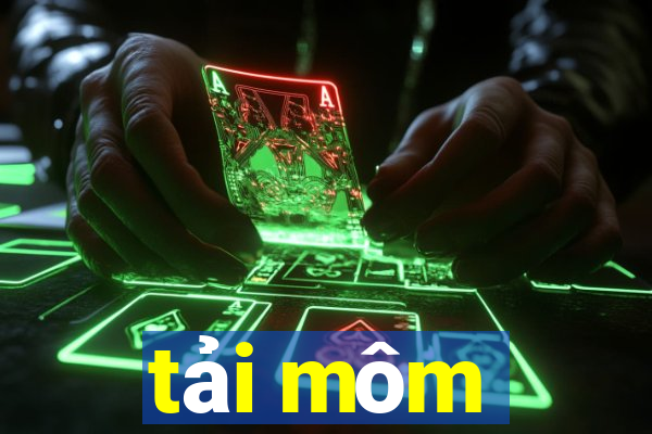 tải môm