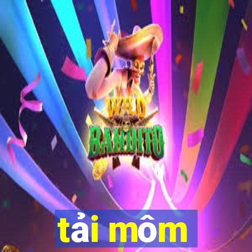 tải môm