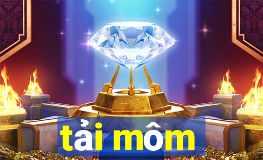 tải môm