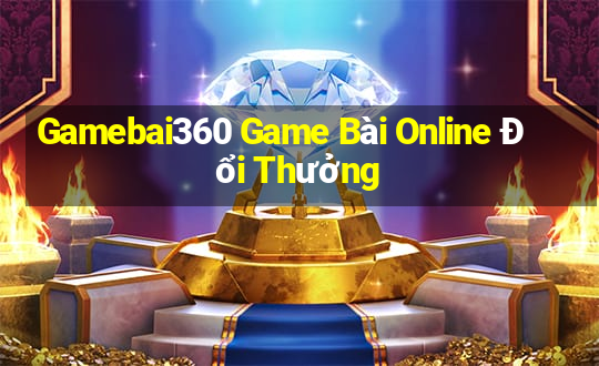 Gamebai360 Game Bài Online Đổi Thưởng