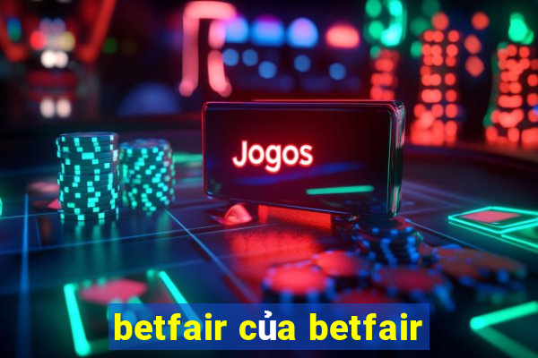 betfair của betfair