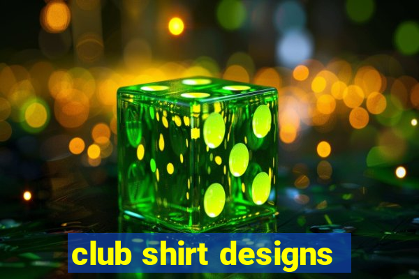 club shirt designs