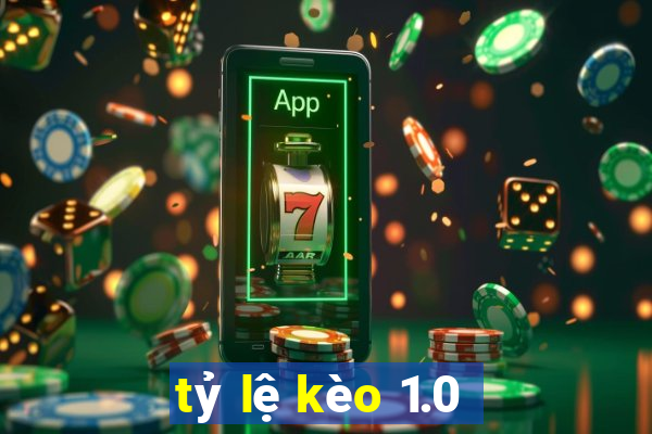 tỷ lệ kèo 1.0