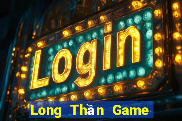 Long Thần Game Bài Offline