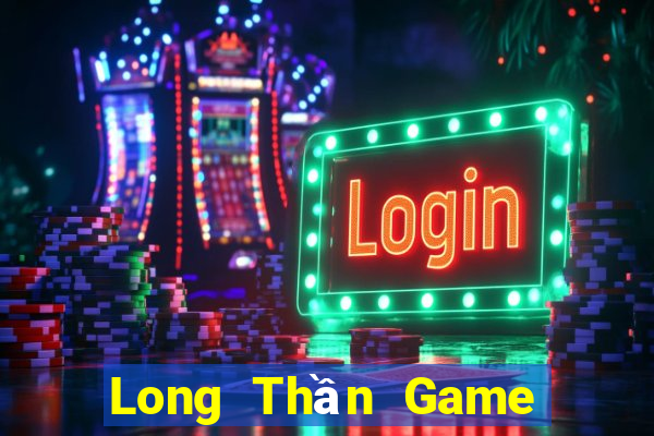 Long Thần Game Bài Offline