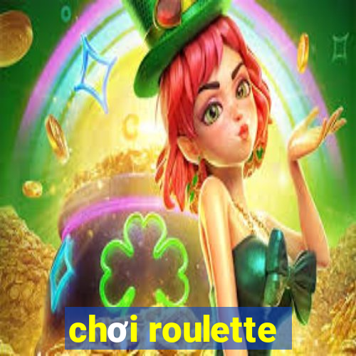 chơi roulette