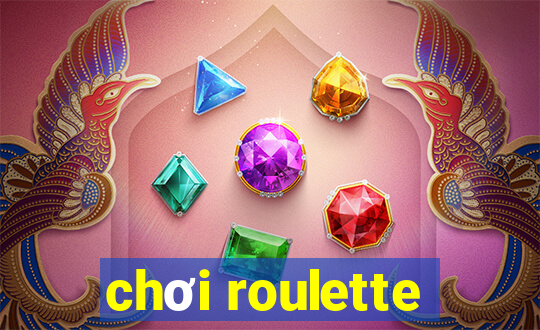 chơi roulette