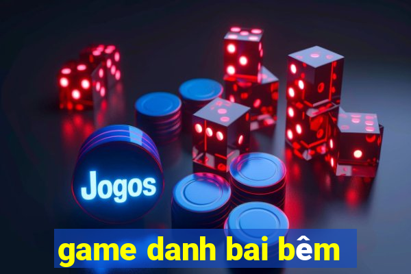 game danh bai bêm