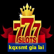 kqxsmt gia lai