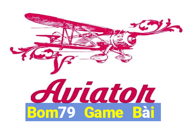 Bom79 Game Bài Online Hay