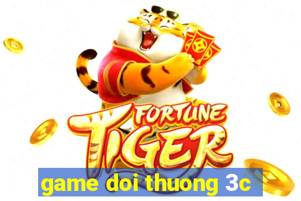 game doi thuong 3c