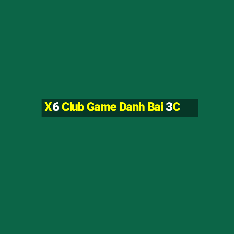 X6 Club Game Danh Bai 3C