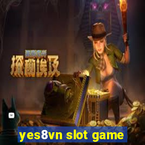 yes8vn slot game