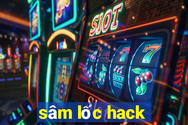 sâm lốc hack