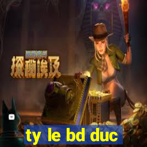 ty le bd duc