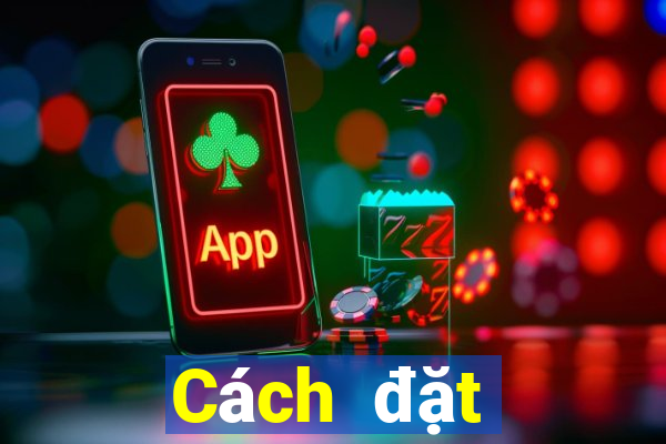 Cách đặt cược XSBN ngày 5