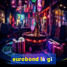 eurobond là gì